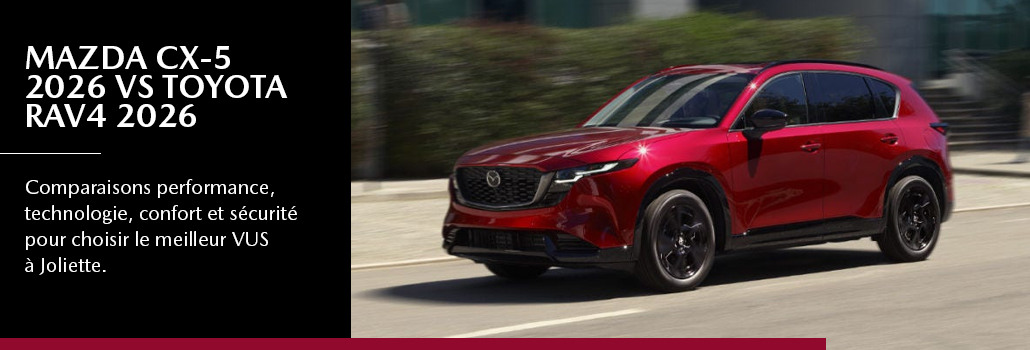 Mazda CX-5 2026 vs Toyota RAV4 2026 : Quel VUS compact choisir à Joliette et dans Lanaudière?